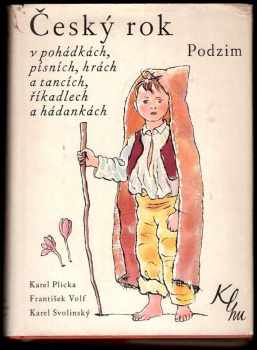 Český rok v pohádkách, písních, hrách a tancích, říkadlech a hádankách : 3. díl - Podzim - Karel Svolinský (1953, Státní nakladatelství krásné literatury, hudby a umění) - ID: 1252139