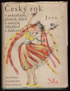 Český rok v pohádkách, písních, hrách a tancích, říkadlech a hádankách : 1 - Jaro - Karel Svolinský, Karel Plicka, František Volf (1947, Družstevní práce) - ID: 1005961