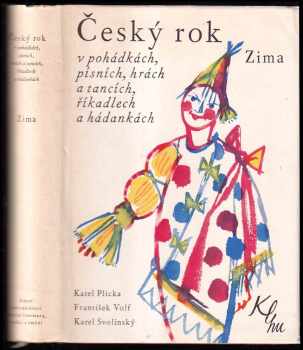 Český rok v pohádkách, písních, hrách a tancích, říkadlech a hádankách : [4. svazek] - Zima - Karel Svolinský (1960, Státní nakladatelství krásné literatury, hudby a umění) - ID: 1044775