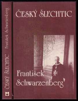 Vladimír Škutina: Český šlechtic František Schwarzenberg