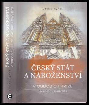 Český stát a náboženství v obdobích krize 1547-1620 a 1948-1989