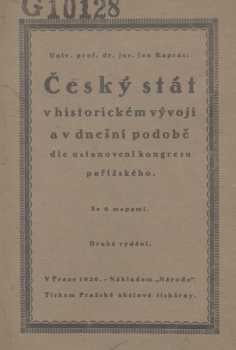 Český stát v historickém vývoji a v dnešní podobě dle ustanovení Kongresu pařížského se šesti mapami