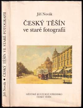 Jiří Novák: Český Těšín ve staré fotografii
