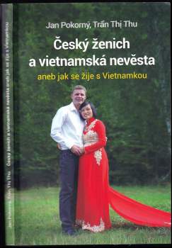 Český ženich a vietnamská nevěsta, aneb, Jak se žije s Vietnamkou