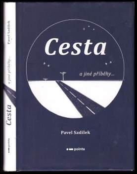 Sadílek Pavel: Cesta a jiné příběhy...