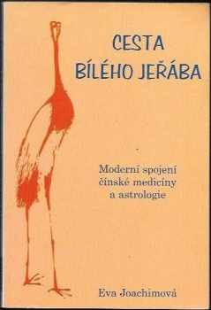 Cesta bílého jeřába, aneb, Tajuplná pouť do šerého dávnověku jin a jangu