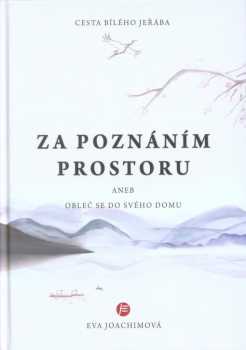 Cesta bílého jeřába za poznáním prostoru, aneb, Obleč se do svého domu