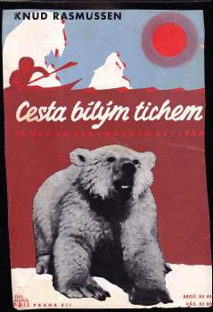 Knud Rasmussen: Cesta bílým tichem