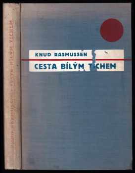 Knud Rasmussen: Cesta bílým tichem