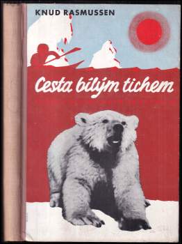 Knud Rasmussen: Cesta bílým tichem