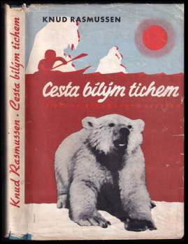 Knud Rasmussen: Cesta bílým tichem