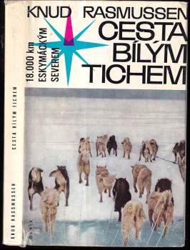 Knud Rasmussen: Cesta bílým tichem