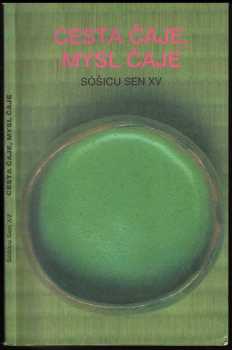 Cesta čaje, mysl čaje - Sóšicu Sen XV, Sōshitsu Sen (1991, Pragma) - ID: 776191