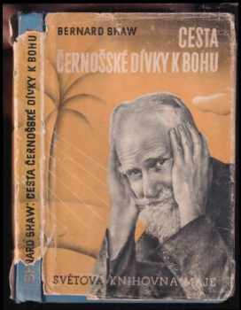 Cesta černošské dívky k Bohu - Bernard Shaw (1939, Nakladatelské družstvo Máje) - ID: 526232