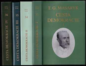 Tomáš Garrigue Masaryk: Cesta demokracie - I, Projevy, články, rozhovory 1918-1920 + 2. - Projevy, články, rozhovory 1921-1923 + 3. 1924-1928 + 4. 1929-1937