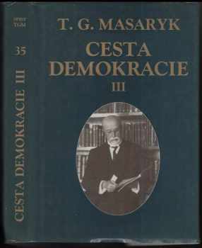 Cesta demokracie : III - Projevy - články - rozhovory 1924-1928 - Tomáš Garrigue Masaryk (1994, Ústav T.G. Masaryka) - ID: 1187040