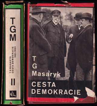 Tomáš Garrigue Masaryk: Cesta demokracie : Soubor projevů za republiky - Svazek první, 1918-1920. + svazek druhý 1921-1923