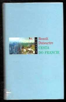 Benoît Duteurtre: Cesta do Francie - román