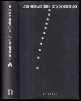 Cesta do hlubin noci : román - Louis Ferdinand Céline (1995, Atlantis) - ID: 736006