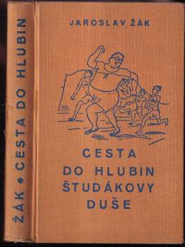 Cesta do hlubin študákovy duše - Jaroslav Žák (1938, K. Synek) - ID: 2138424