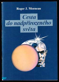 Roger J Morneau: Cesta do nadpřirozeného světa