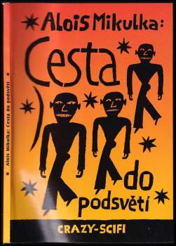 Alois Mikulka: Cesta do podsvětí
