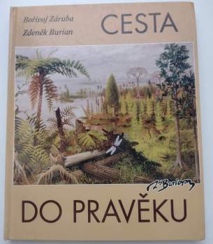 Cesta do pravěku: Dávný svět v obrazech Zdeňka Buriana