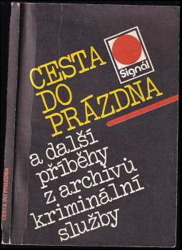 Cesta do prázdna a další příběhy z archivů kriminální služby