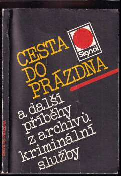 Cesta do prázdna a další příběhy z archivů kriminální služby