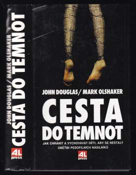 Cesta do temnot : jak chránit a vychovávat děti, aby se nestaly obětmi pedofilních násilníků
