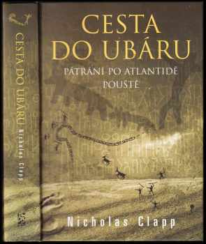 Nicholas Clapp: Cesta do Ubáru : pátrání po Atlantidě pouště