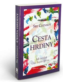 Sri Chinmoy: Cesta hrdiny