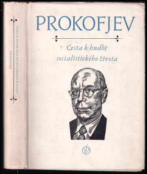 Sergej Sergejevič Prokof'jev: Cesta k hudbě socialistického života