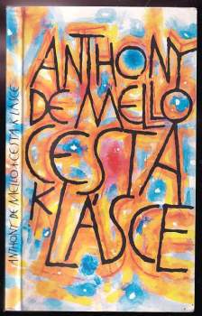 Cesta k lásce : [poslední meditace Anthonyho de Mella