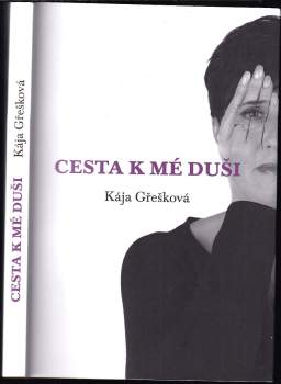 Kája Gřešková: Cesta k mé duši