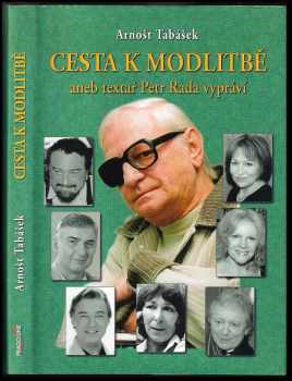 Arnošt Tabášek: Cesta k Modlitbě, aneb, Textař Petr Rada vypráví