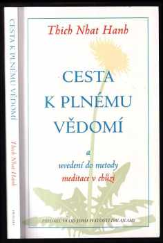 Nhất Hạnh: Cesta k plnému vědomí a uvedení do metody meditace v chůzi