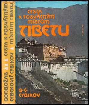 Cesta k posvátným místům Tibetu : podle deníků vedených v letech 1899 až 1902 - Gonbožab Cebekovič Cybikov (1987, Vyšehrad) - ID: 746117