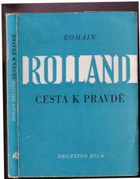 Cesta k pravdě : kniha essayí - Romain Rolland (1948, Dílo) - ID: 233913