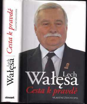 Lech Wałęsa: Cesta k pravdě : vlastní životopis