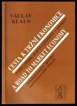 Cesta k tržní ekonomice : (výběr z článků, projevů a přednášek v zahraničí) = A road to market economy : (selected articles, speeches and lectures hel