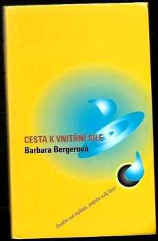 Barbara Berger: Cesta k vnitřní síle : změňte své myšlení, změníte svůj život