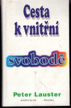 Peter Lauster: Cesta k vnitřní svobodě
