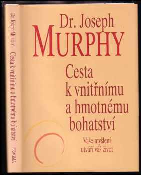 Joseph Murphy: Cesta k vnitřnímu a hmotnému bohatství
