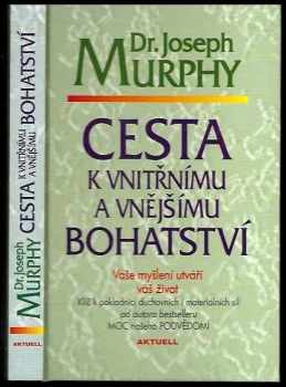 Joseph Murphy: Cesta k vnútornému a vonkajšiemu bohatstvu
