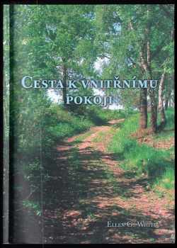 Ellen Gould Harmon White: Cesta k vnitřnímu pokoji