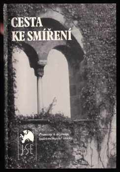 Cesta ke smíření - sdružení sudetoněmeckých katolíků Ackermann-Gemeinde : dokumenty 1948-1991