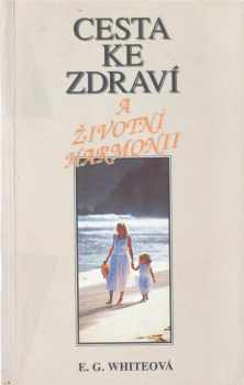 Ellen Gould Harmon White: Cesta ke zdraví a životní harmonii