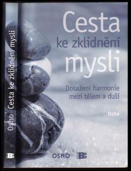Cesta ke zklidnění mysli : dosažení harmonie mezi tělem a duší