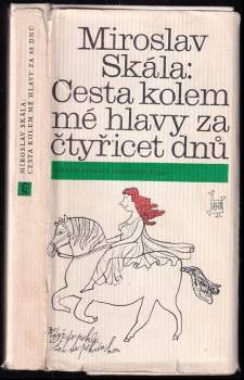 Miroslav Skála: Cesta kolem mé hlavy za čtyřicet dnů
